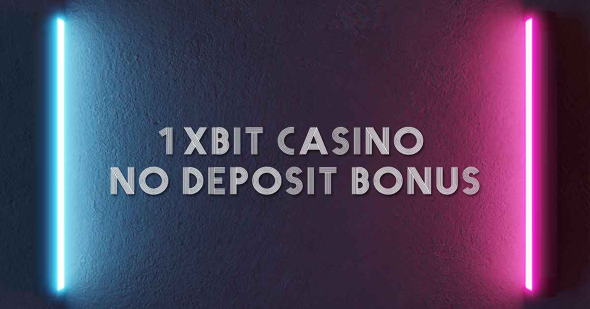 1xbit Casino no deposit bonus