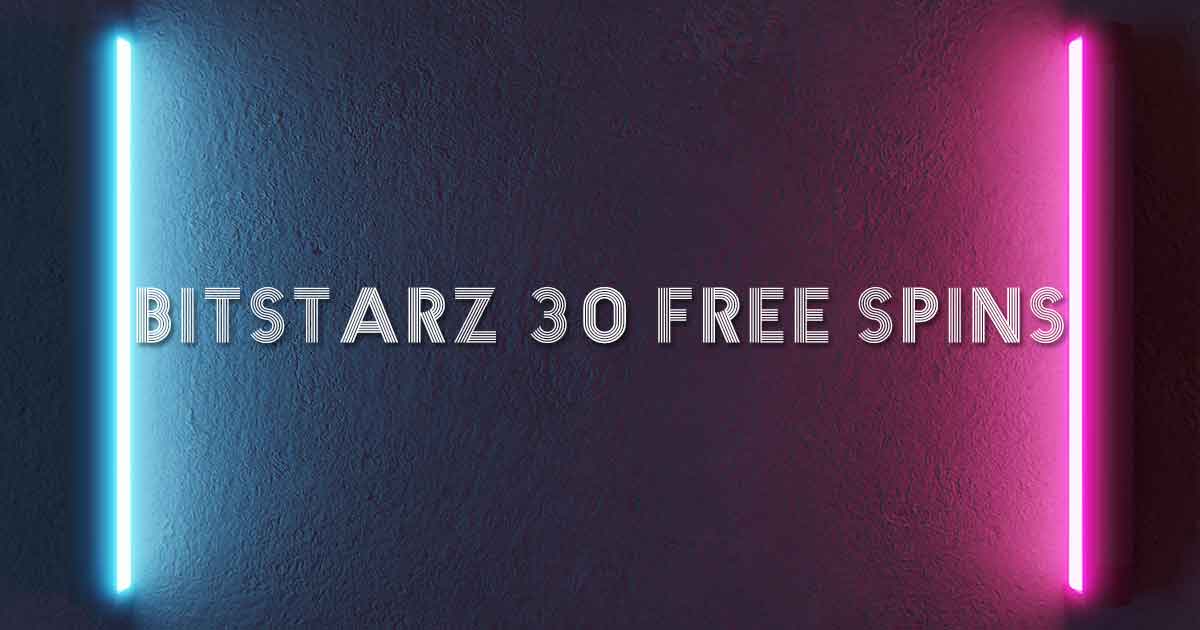 Bitstarz 30 Free Spins