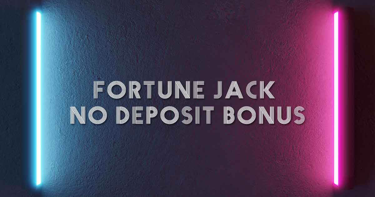 Fortune Jack No Deposit Bonus