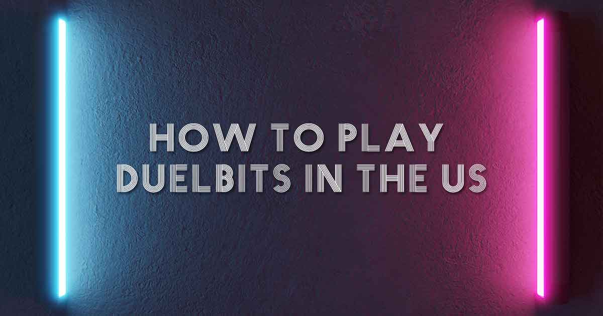 How to Play Duelbits in the US