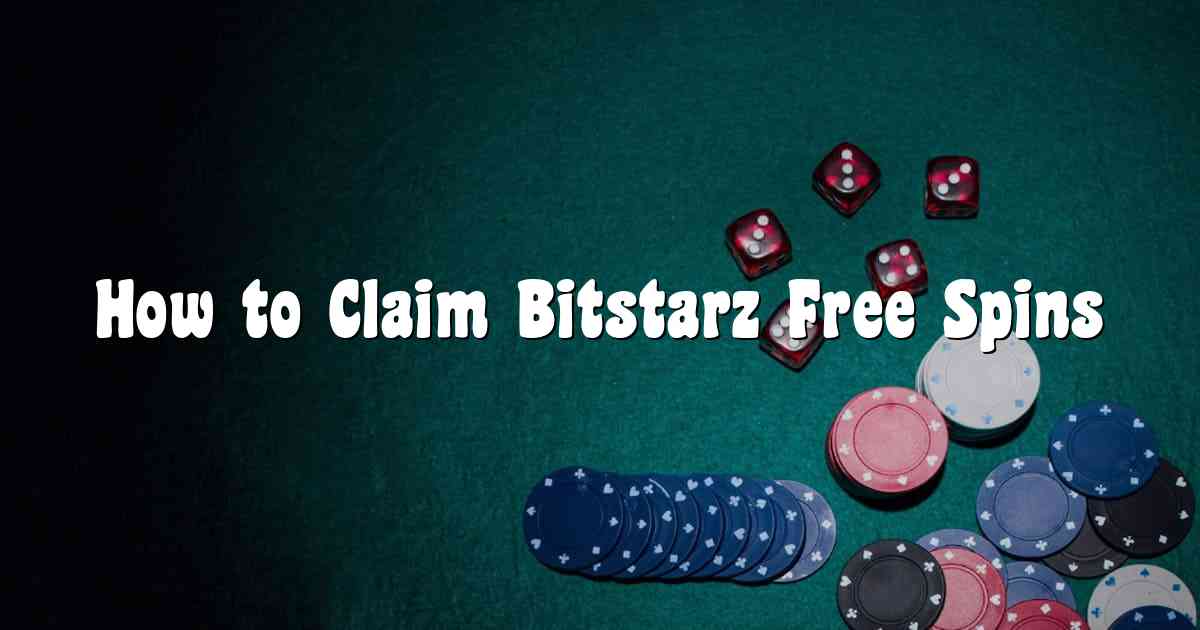 How to Claim Bitstarz Free Spins