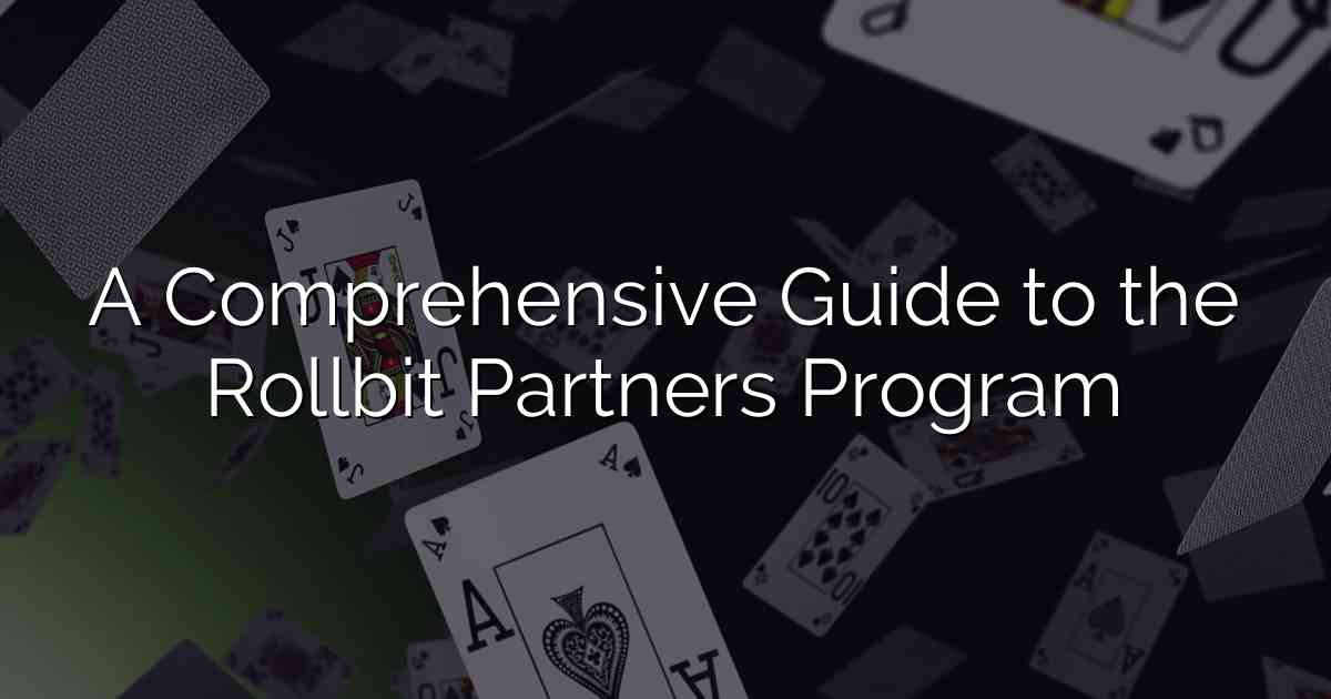 A Comprehensive Guide to the Rollbit Partners Program