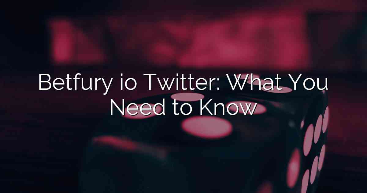 Betfury io Twitter: What You Need to Know