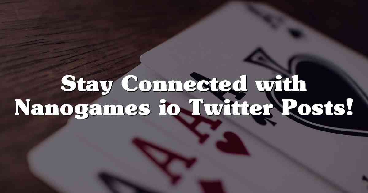 Stay Connected with Nanogames io Twitter Posts!