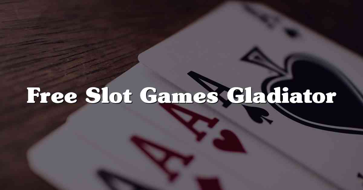 Free Slot Games Gladiator