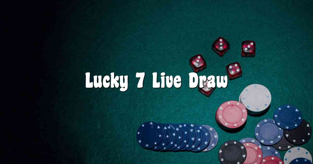 Lucky 7 Live Draw