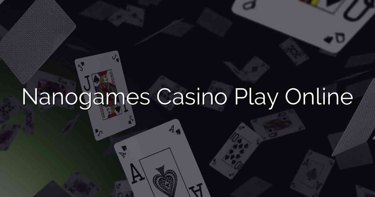 Nanogames Casino Play Online