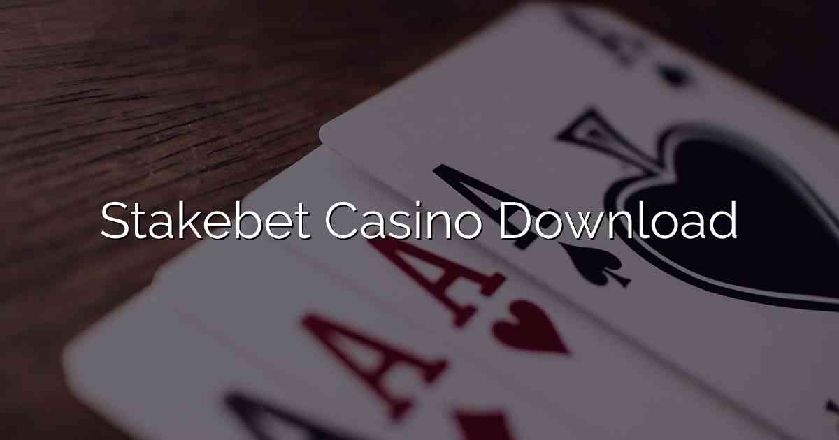 Stakebet Casino Download