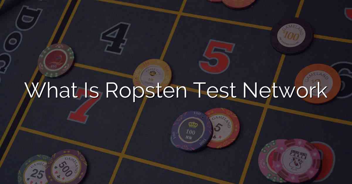 What Is Ropsten Test Network