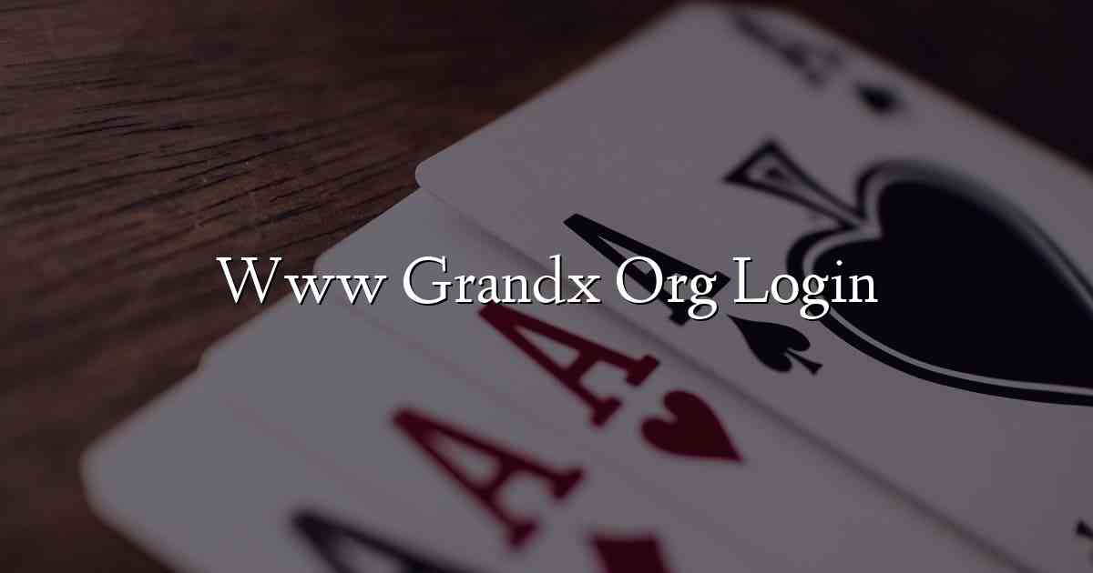 Www Grandx Org Login