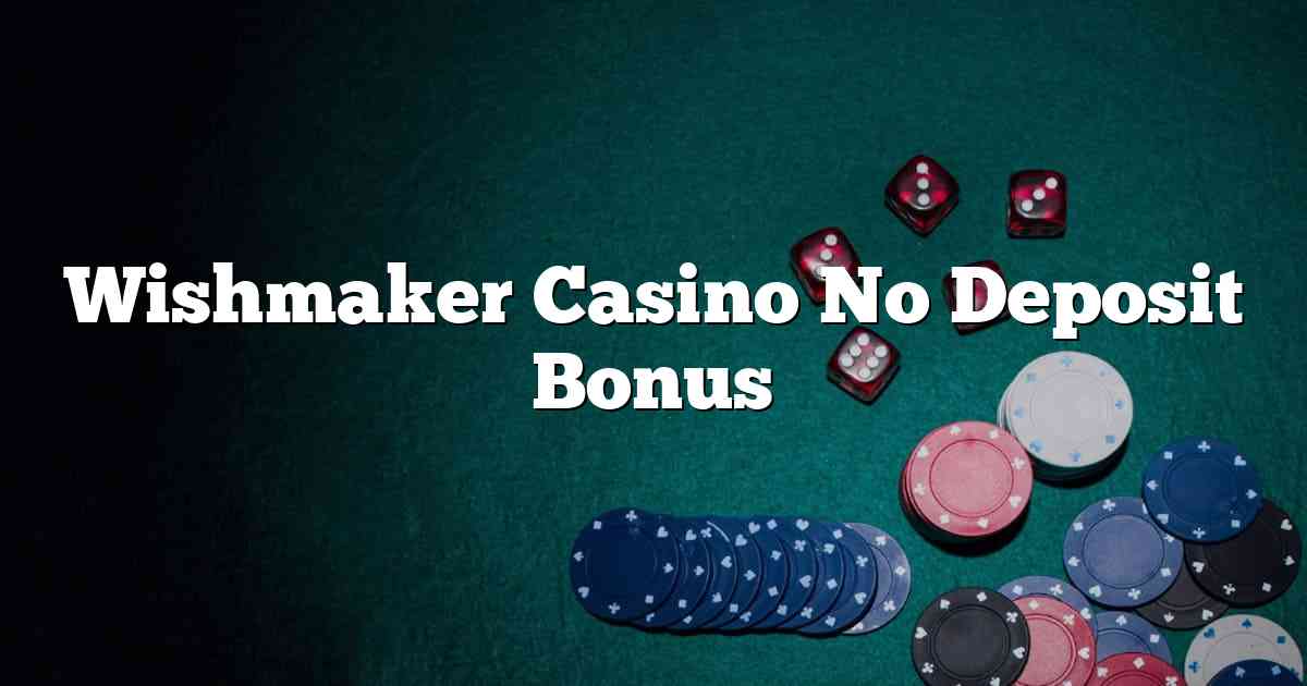 Wishmaker Casino No Deposit Bonus