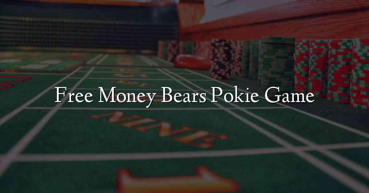Free Money Bears Pokie Game