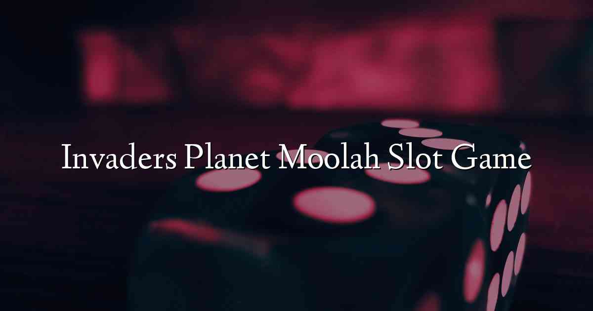 Invaders Planet Moolah Slot Game