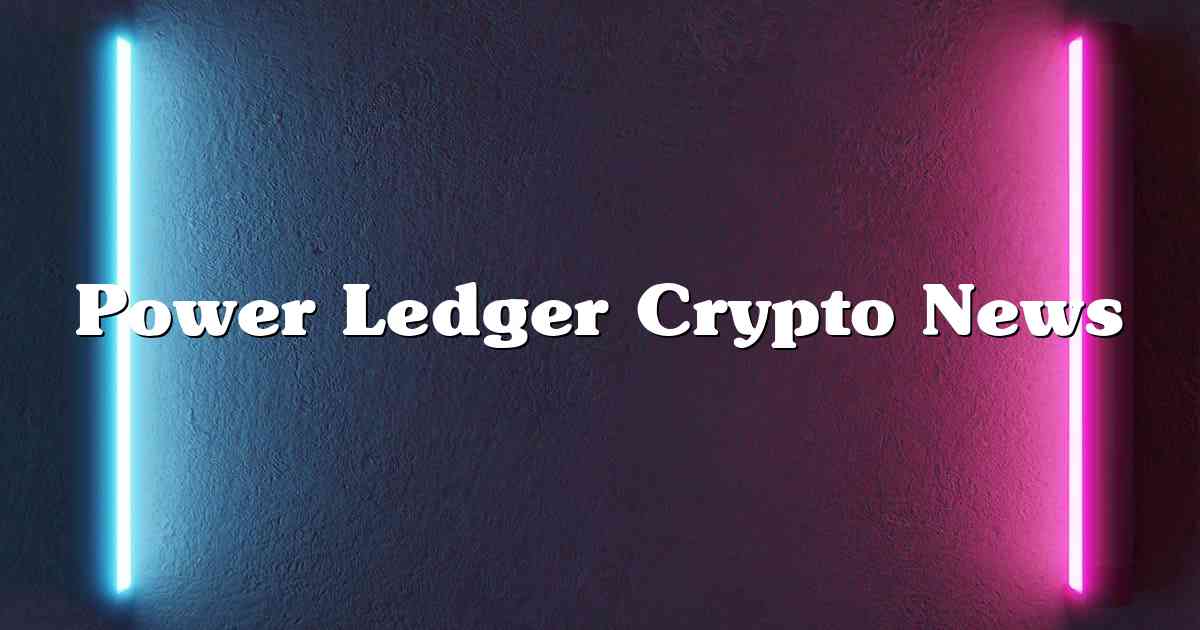 Power Ledger Crypto News