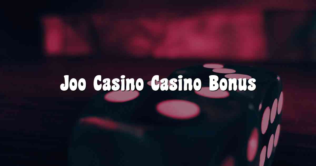 Joo Casino Casino Bonus