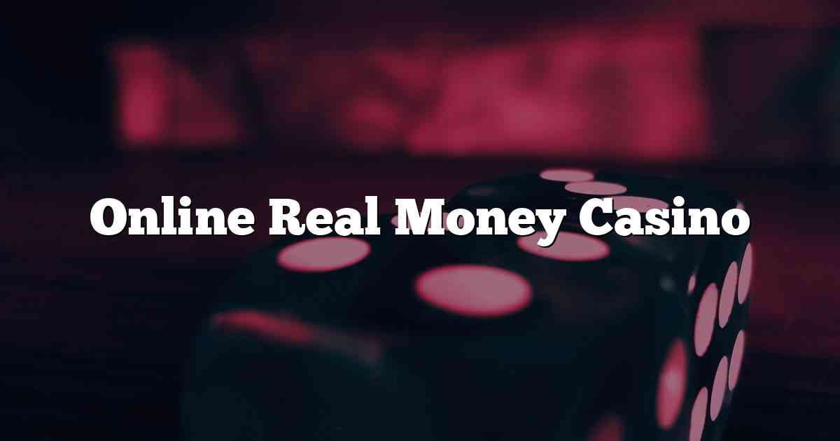 Online Real Money Casino