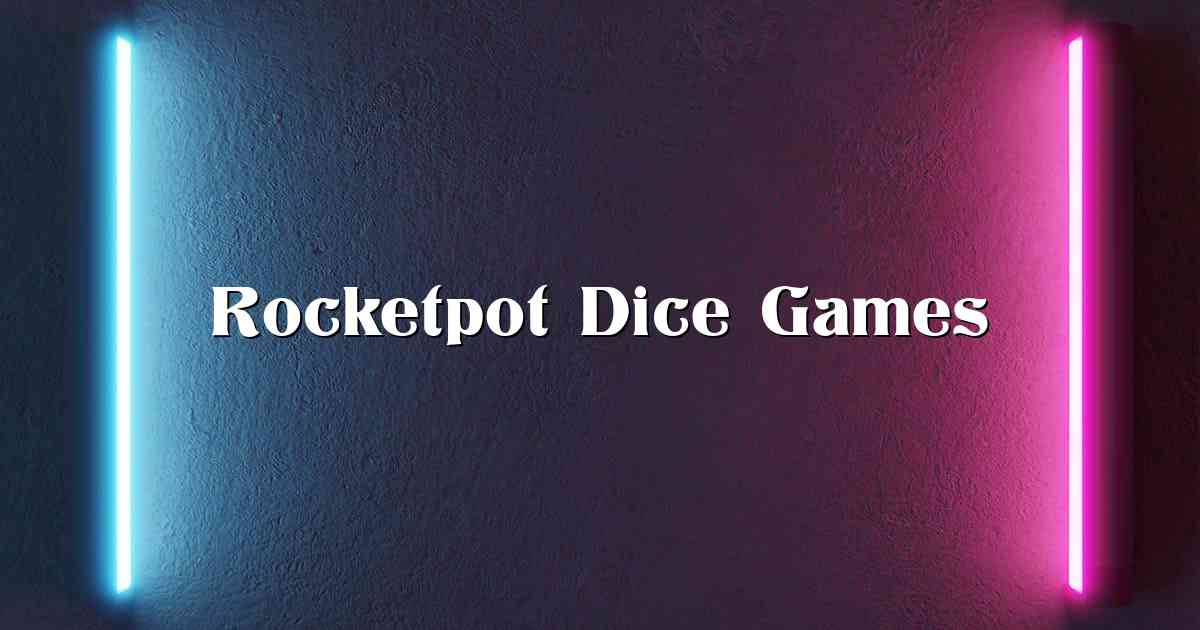 Rocketpot Dice Games